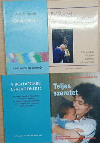 Mácz István: 4 db vallásos könyv: Örülj velem! - Emlékezet és kiengesztelődés - A boldogabb családokért! - Teljes szeretet antikvár