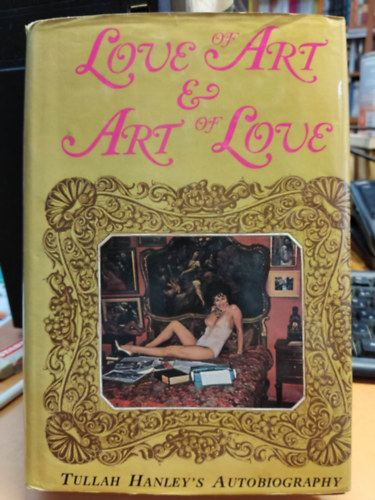 Tullah Hanley: Love of Art and Art of Love antikvár