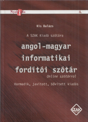 Kis Balázs: Angol-magyar informatikai fordítói szótár - Online szótárral (Harmadik, javított, bővített kiadás) antikvár