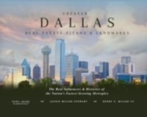 Miller, Henry S - Stewart, Jackie Miller - Jeary, Tony: Greater Dallas Real Estate Titans & Landmarks idegen