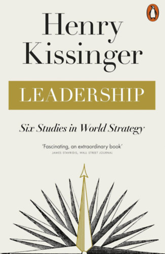 Henry Kissinger: Leadership - Six Studies in World Strategy idegen