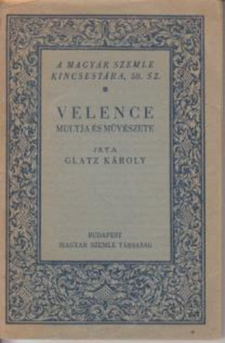 Glatz Károly: Velence multja és művészete (A Magyar Szemle Kincsestára) antikvár