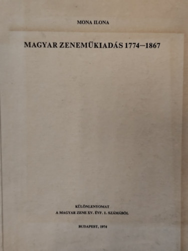 Mona Ilona: Magyar zeneműkiadók és tevékenyésgük 1774-1867 (különlenyomat) antikvár