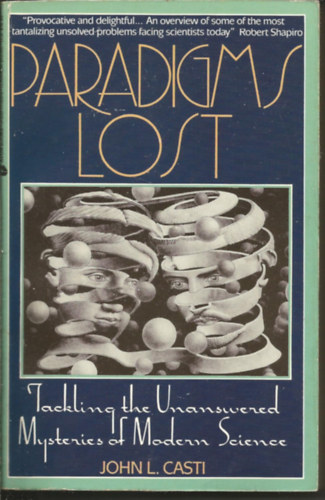 John L. Casti: Paradigms Lost: Tackling the Unanswered Mysteries of Modern Science antikvár