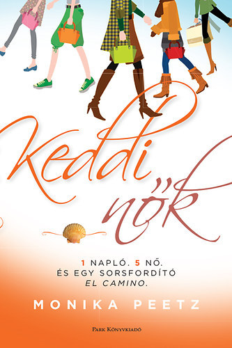 Monika Peetz: Keddi nők - Egy napló, öt nő és egy sorsfordító El Camino antikvár