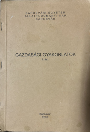 Kaposvári Egyetem Állatudományi Kar Kaposvár- Gazdasági gyakorlatok II. rész antikvár
