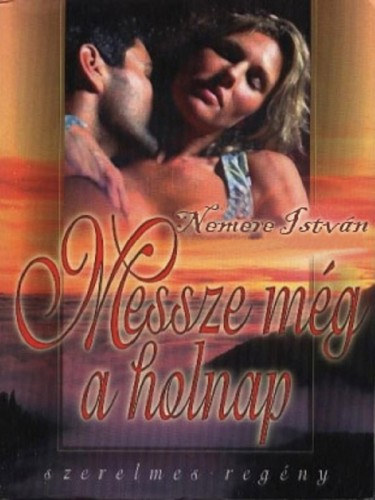 Messze még a holnap – Nemere István