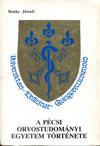 Benke József: A Pécsi Orvostudományi Egyetem története antikvár