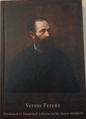 Veress Ferenc, Pesti Zoltán (szerk.): Álomképek és Álomképek a Darius király kincse meséjéről II. - Számozott antikvár