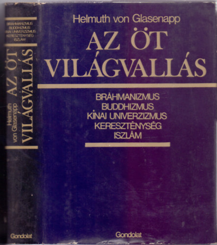 Helmuth von Glasenapp: Az öt világvallás (Bráhmanizmus, buddhizmus, kínai univerzizmus, kereszténység, iszlám - ötödik  kiadás) antikvár