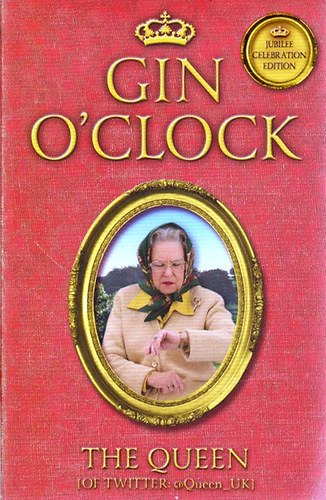 The Queen (of Twitter): Gin O'clock idegen