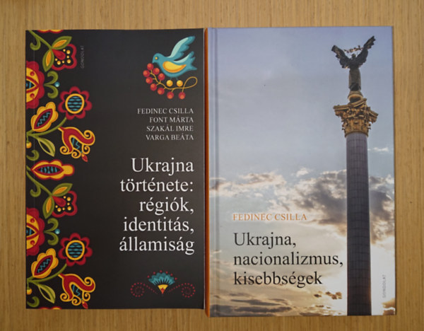 Fedinec Csilla, Font Mária, Szakál Imre, Varga Beáta: 2 fontos könyv Ukrajnáról: Ukrajna története: régiók, identitás, államiság, Ukrajna, nacionalizmus, kisebbségek antikvár