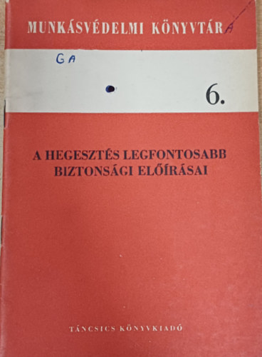 Lux Adorján (szerk.): A hegesztés legfontosabb biztonsági előírásai (Munkavédelmi kiskönyvtár 6.) antikvár