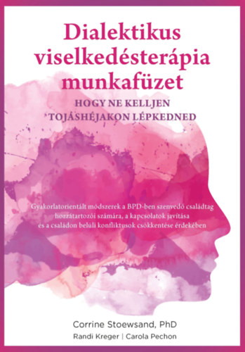 Corrine Stoewsand, Randi Kreger, Carola Pechon: Dialektikus viselkedésterápia munkafüzet – hogy ne kelljen tojáshéjakon lépkedned antikvár