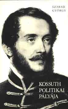 Szabad György: Kossuth politikai pályája antikvár