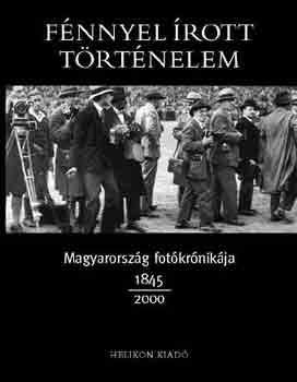 Fénnyel írott történelem (Magyarország fotókrónikája 1845-2000) antikvár