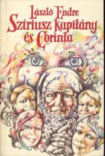 László Endre: Szíriusz kapitány és Corinta   FANTASZTIKUS IFJÚSÁGI REGÉNY A SZERZŐ RÁDIÓJÁTÉK-SOROZATÁBÓL  (A könyv fekete-fehér illusztrációkat tartalmaz.) antikvár
