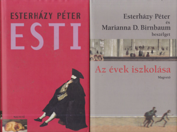Esterházy Péter: 2 db Esterházy Péter mű: Esti + Az évek iszkolása antikvár