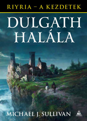 Michael J. Sullivan: Dulgath halála antikvár