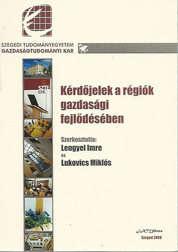 Lengyel Imre - Lukovics Miklós (szerk.): Kérdőjelek a régiók gazdasági fejlődésében antikvár