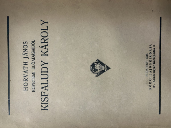 Horváth János: Kisfaludy Károly (Horváth János Egyetemi Előadásaiból) antikvár