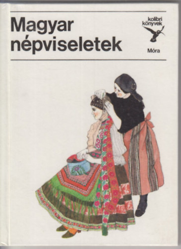 Dr. Flórián Mária: Magyar népviseletek (Kolibri könyvek) antikvár
