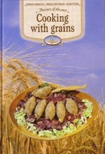Csizmadia András; Kútvölgyi Mihály; Nyers Csaba: Cooking with Grains antikvár