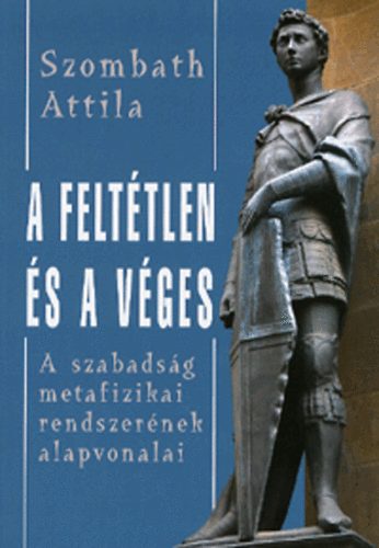 Szombath Attila: A feltétlen és a véges könyv