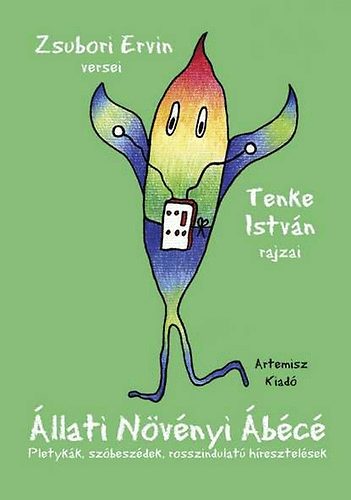 Zsubori Ervin; Tenke István: Állati Növényi Ábécé - Pletykák, szóbeszédek, rosszindulatú híresztelések antikvár