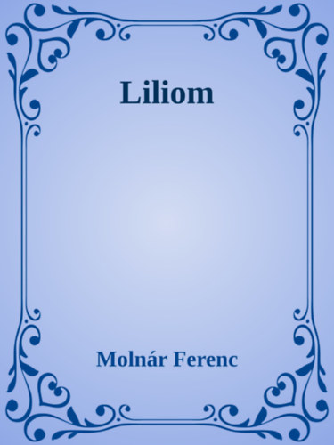 Molnár Ferenc: Liliom e-Könyv