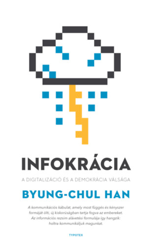 Byung-Chul Han: Infokrácia - A digitalizáció és a demokrácia válsága e-Könyv
