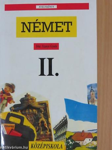 Szanyi Gyula: Német nyelvkönyv II. A GIMNÁZIUM II. OSZTÁLYA SZÁMÁRA antikvár