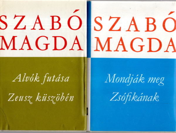 Magda Szabó: 2 db  Szabó Magda könyv ( Mondják meg  Zsófikának+ Alvók futása, Zeusz küszöbén ) antikvár