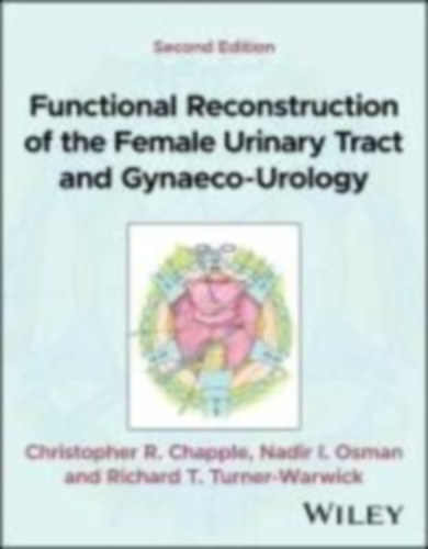 Chapple, Christopher R. - Osman, Nadir I. - Turner-Warwick, Richard T.: Functional Reconstruction of the Urinary Tract and Gynaeco-Urology idegen