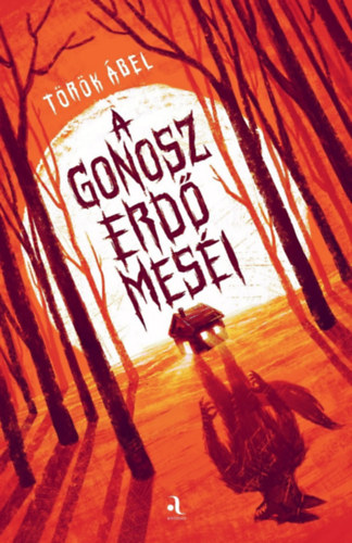 Török Ábel: A gonosz erdő meséi e-Könyv