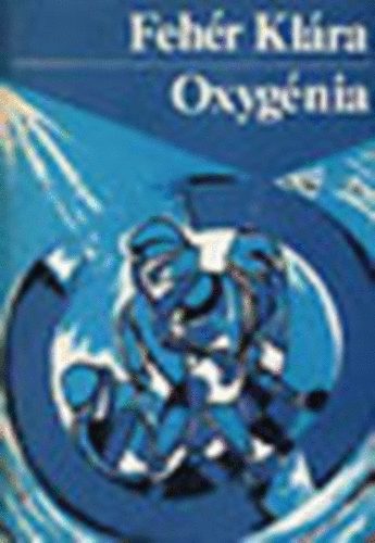 Fehér Klára: Oxygénia antikvár