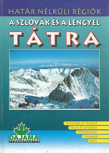 Daniel Kollár; Ján Lacika; Roman Malarz: A szlovák és a lengyel Tátra (Település és tájrajz, tájak és emberek, történelem, térképek, info) antikvár