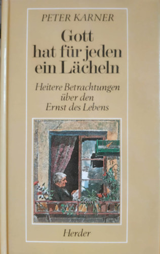 Gott hat für jeden ein Lächeln - Heitere Betrachtungen über den Ernst des Lebens antikvár