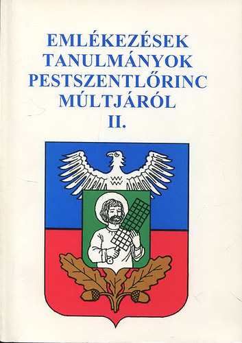 Dr. Téglás Tivadar (szerk): Emlékezések, tanulmányok Pestszentlőrinc múltjáról II. antikvár