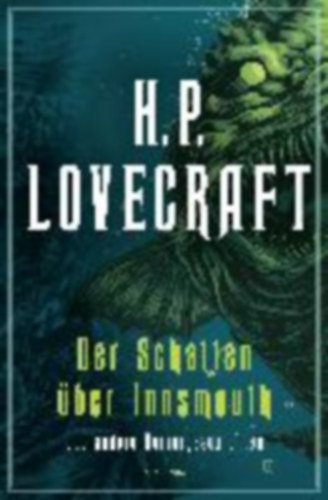Lovecraft, H. P.: H.P. Lovecraft, Der Schatten über Innsmouth. Horrorgeschichten neu übersetzt von Florian F. Marzin idegen
