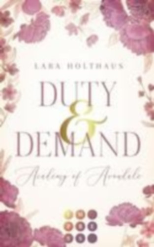 Holthaus, Lara: Duty & Demand (Academy of Avondale 2) idegen