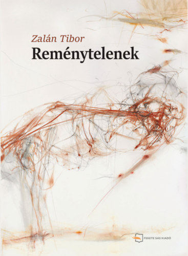 Zalán Tibor: Reménytelenek könyv