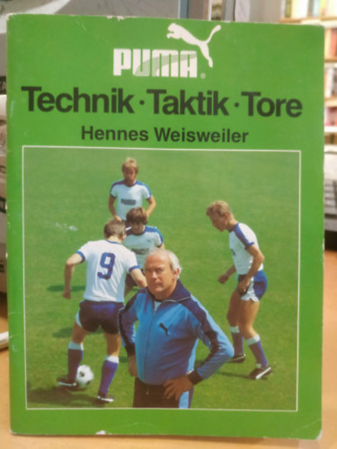 Hennes Weisweiler: Puma: Technik - Taktik - Tore antikvár