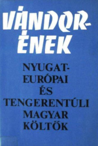 Vándorének (nyugat-európai és tengerentúli magyar költők) antikvár