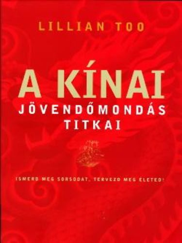 Lillian Too: A kínai jövendőmondás titkai antikvár
