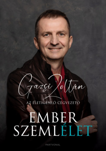 Gazsi Zoltán: Emberszemlélet - Az életigenlő cégvezető e-Könyv
