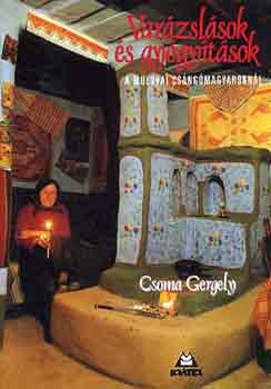 Csoma Gergely: Varázslások és gyógyítások a moldvai csángó magyaroknál antikvár