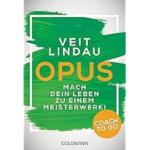Veit Lindau: Coach to go OPUS: Mach dein Leben zu einem Meisterwerk! antikvár