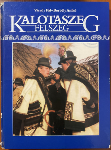 Váradi Pál-Borbély Anikó: Kalotaszeg: Felszeg antikvár