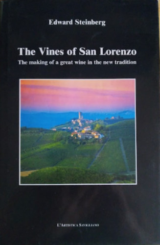 Edward Steinberg: The Vines of San Lorenzo - The making of a great wine in the new tradition antikvár